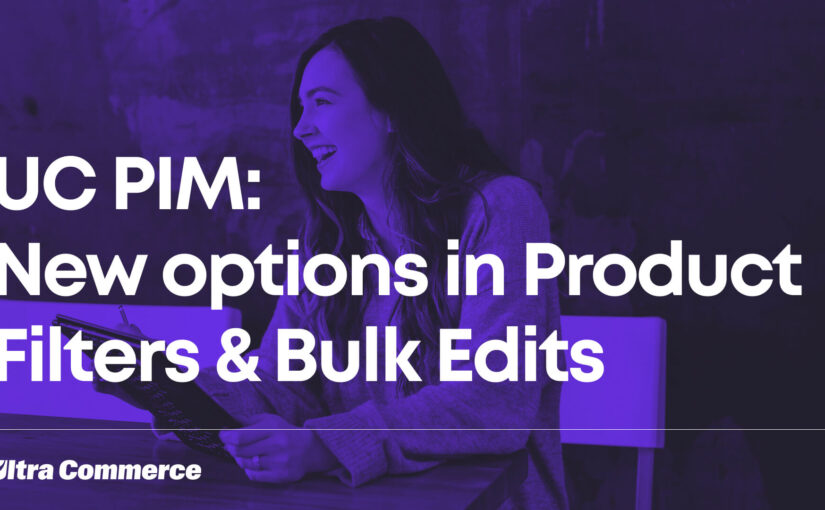 Managing Products – New Options in Product Filters and Bulk Edits