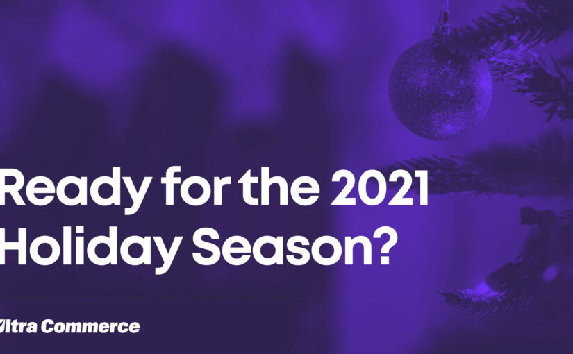 Are You Ready for Peak Holiday Season 2021?